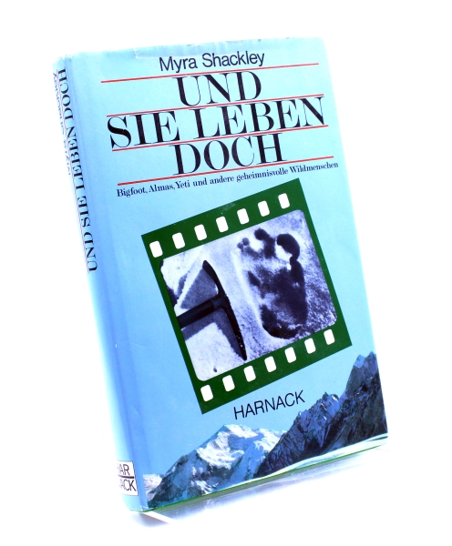 Und sie leben doch: Bigfoot, Almas, Yeti und andere geheimnisvolle Wildmenschen von Myra Shackley